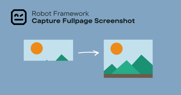 Robot Framework Capture Fullpage Screenshot Robot framework selenium capture full page screenshot